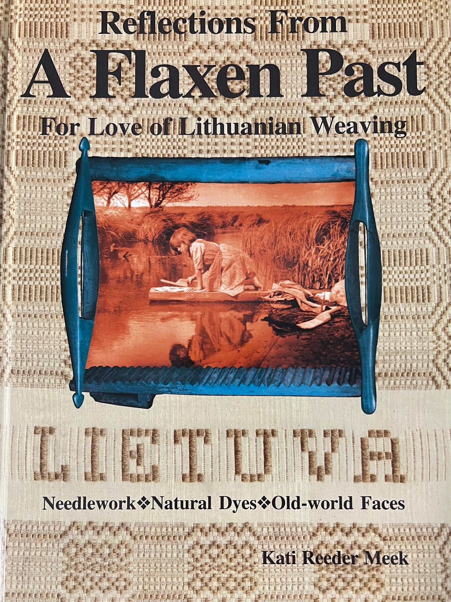 Reflections From A Flaxen Past : For Love of Lithuanian Weaving (0336)