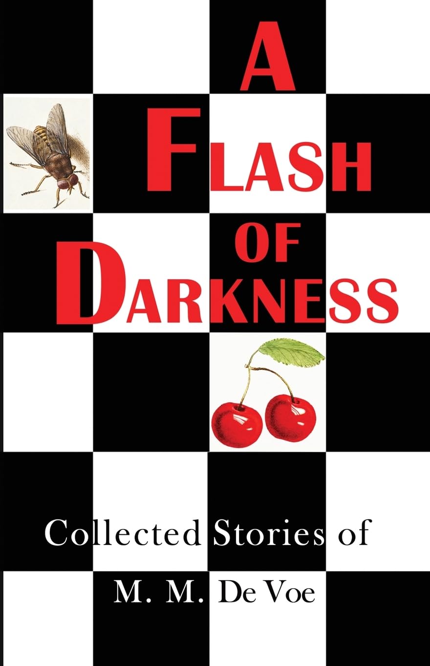 A Flash of Darkness: Collected Stories of M. M. De Voe
