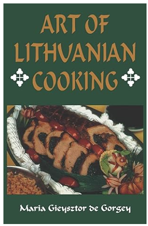 Art of Lithuanian Cooking Paperback – by Maria Gieysztor de Gorgey