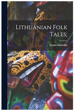 Lithuanian Folk Tales; Paperback – by Stepas Zobarskas (1911-1984)