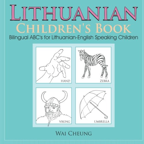 Lithuanian Children's Book: Bilingual ABC's for Lithuanian-English Speaking Children (Paperback) by Wai Cheung