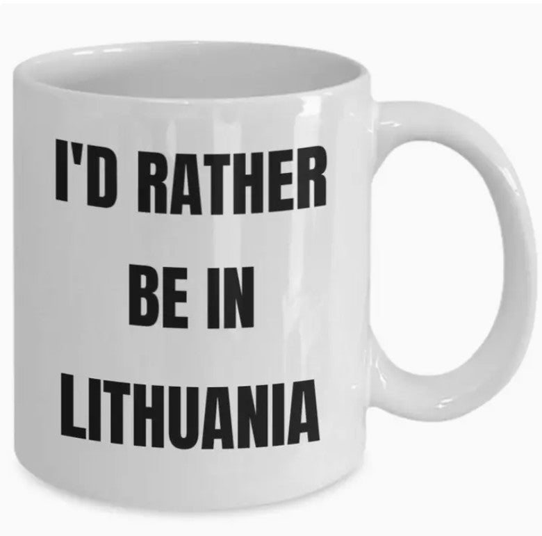 Coffee Mug - I'd Rather Be In Lithuania