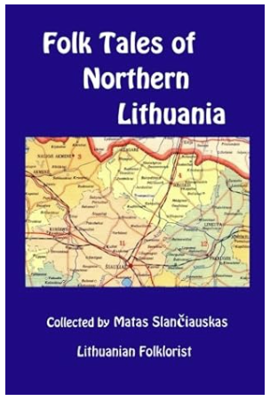 Folk Tales of Northern Lithuania: Selected from the collections of Matas Slanciauskas (Paperback) –  by Robert J. Staneslow