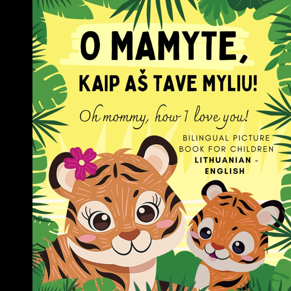 O Mamyte, kaip as tave myliu! (Children's Book)