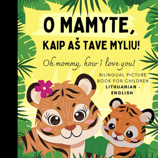 O Mamyte, kaip as tave myliu! (Children's Book)