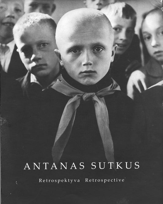 Antanas Sutkus - Retrospektyva/Retrospective