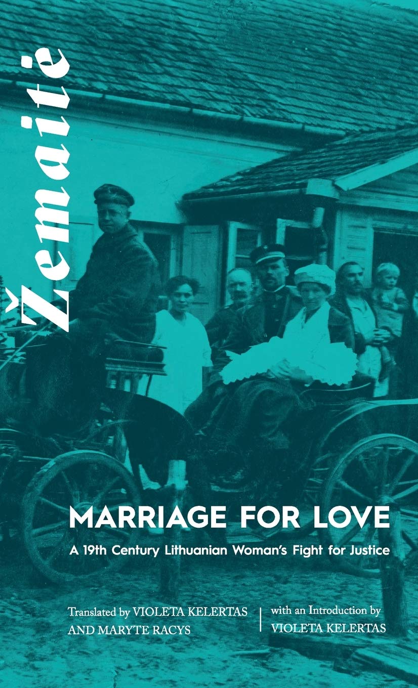 Marriage for Love: A Nineteenth-Century Lithuanian Woman's Fight for Justice by Žemaitė