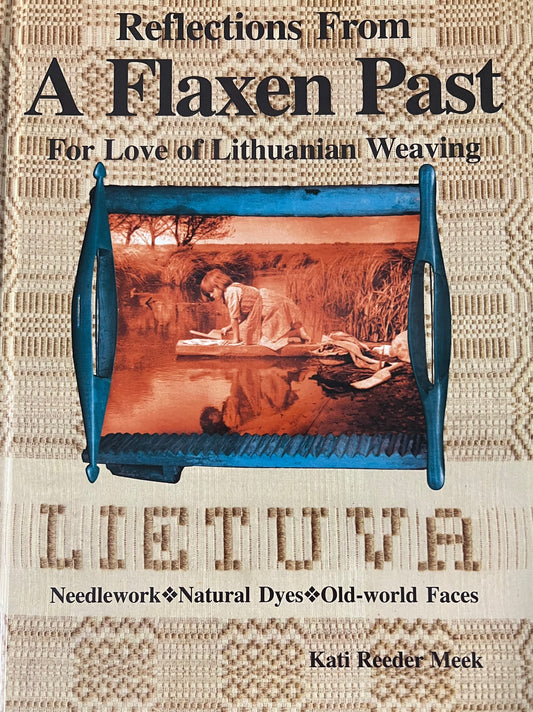 Reflections From A Flaxen Past : For Love of Lithuanian Weaving (0336)