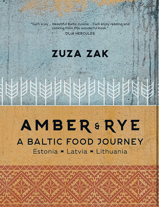 Amber & Rye : A Baltic Food Journey: Estonia • Latvia • Lithuania