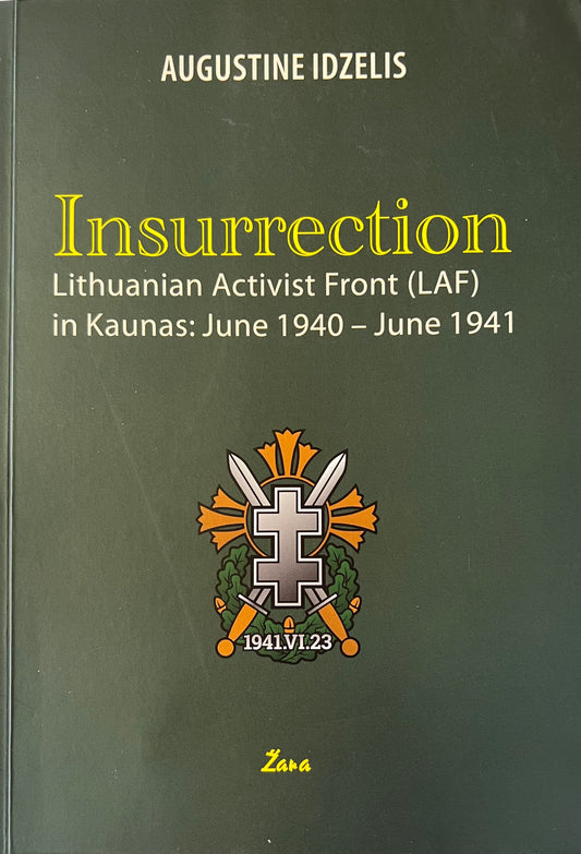 Insurrection. Lithuanian Activist Front (LAF) in Kaunas: June 1940 - June 1941 (2952)