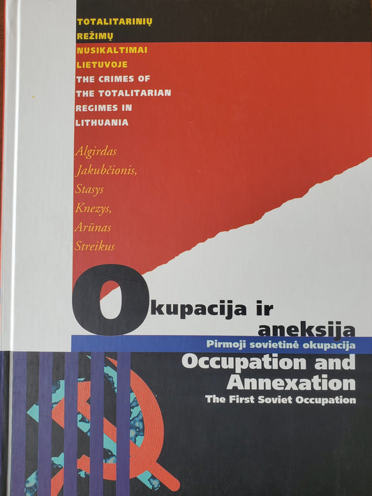 Okupacija ir aneksija : pirmoji sovietinė okupacija (1940-1941) Occupation and Annexation